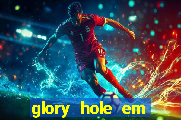 glory hole em porto alegre